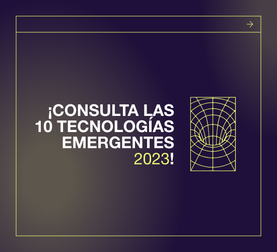 ¡Consutla las 10 tecnologías emergentes 2023!